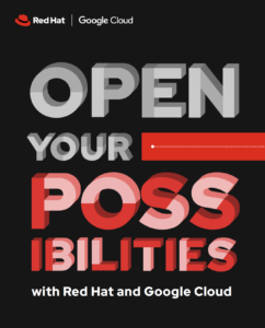 Open-your-possibilities-with-Red-Hat-and-Google-Cloud.png